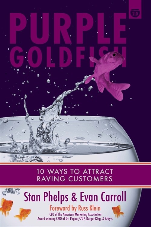 Purple Goldfish 2.0: 10 Ways to Attract Raving Customers (Paperback)