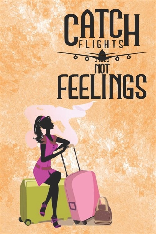 Catch Flights Not Feelings: 200 dot Journal pages (6x9 inches) (Paperback)