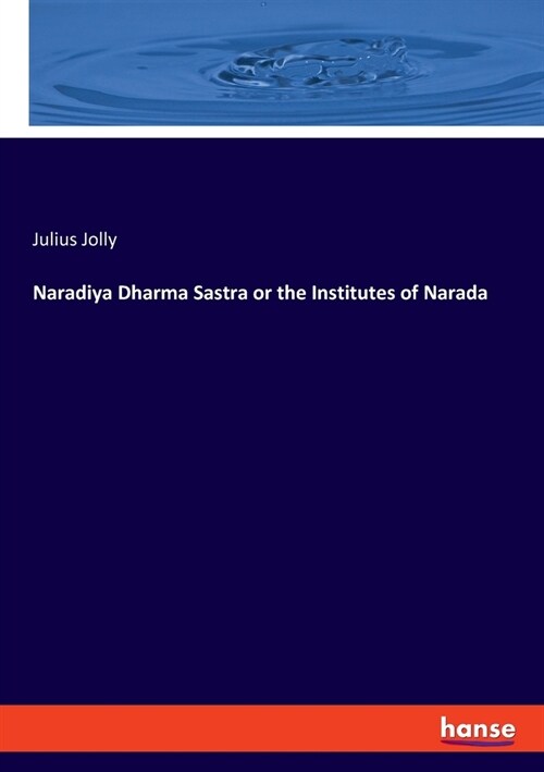 Naradiya Dharma Sastra or the Institutes of Narada (Paperback)