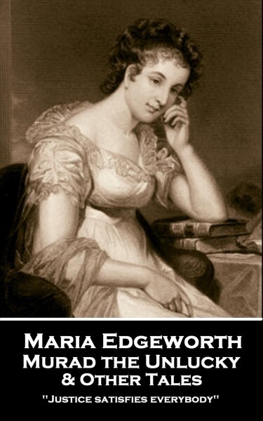 Maria Edgeworth - Murad the Unlucky & Other Tales: Justice satisfies everybody (Paperback)