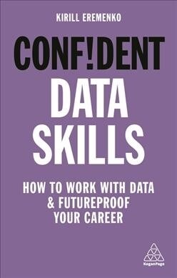 Confident Data Skills : How to Work with Data and Futureproof Your Career (Paperback, 2 Revised edition)