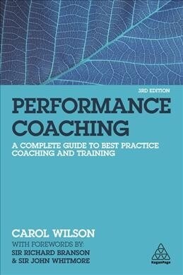 Performance Coaching : A Complete Guide to Best Practice Coaching and Training (Paperback, 3 Revised edition)