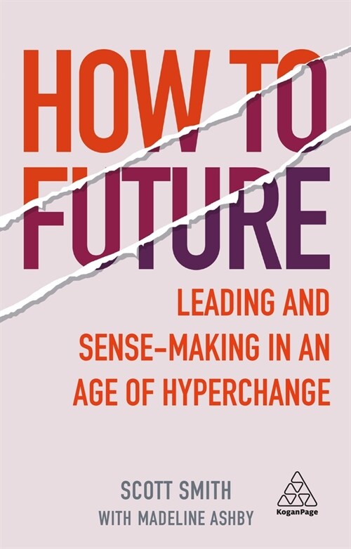 How to Future : Leading and Sense-making in an Age of Hyperchange (Paperback)