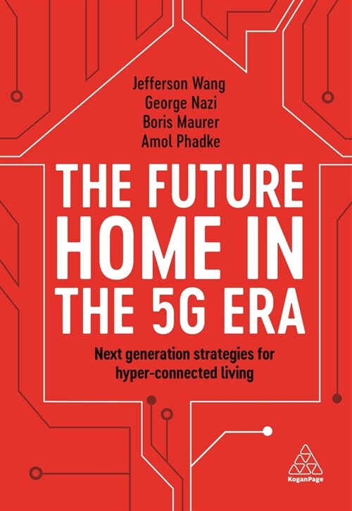 The Future Home in the 5G Era : Next Generation Strategies for Hyper-Connected Living (Hardcover)