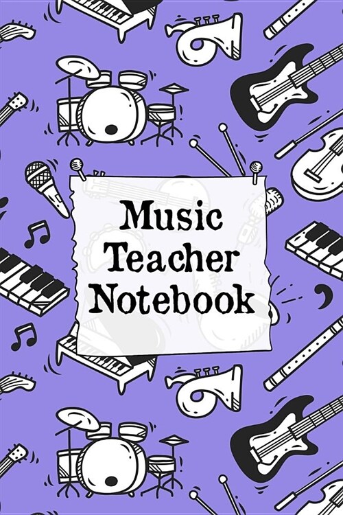 Music Teacher Notebook: Music Instructor Appreciation Gift - Inspirational Journal For Your Music Professor (Paperback)