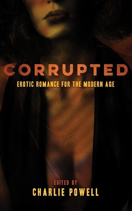 Corrupted: Erotic Romance for the Modern Age (Paperback)