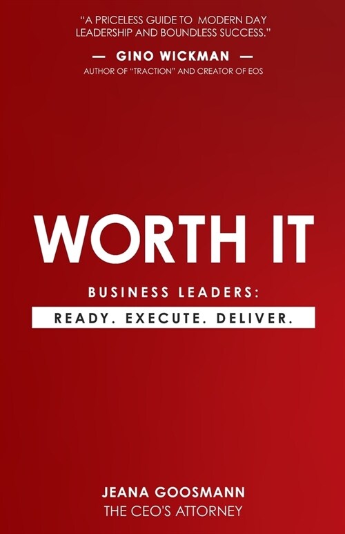 Worth It: Business Leaders: Ready. Execute. Deliver. (Paperback)
