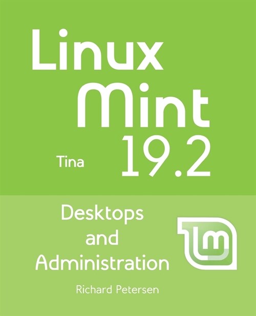 Linux Mint 19.2: Desktops and Administration (Paperback)