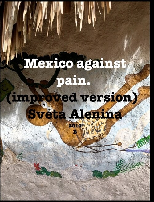 Mexico against pain. Improved version. (Hardcover)