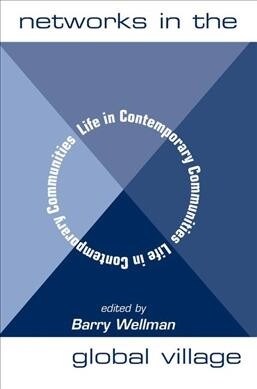 Networks In The Global Village : Life In Contemporary Communities (Hardcover)