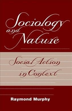 Sociology And Nature : Social Action In Context (Hardcover)