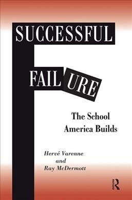 Successful Failure : The School America Builds (Hardcover)