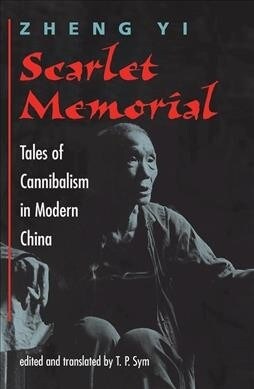 Scarlet Memorial : Tales Of Cannibalism In Modern China (Hardcover)