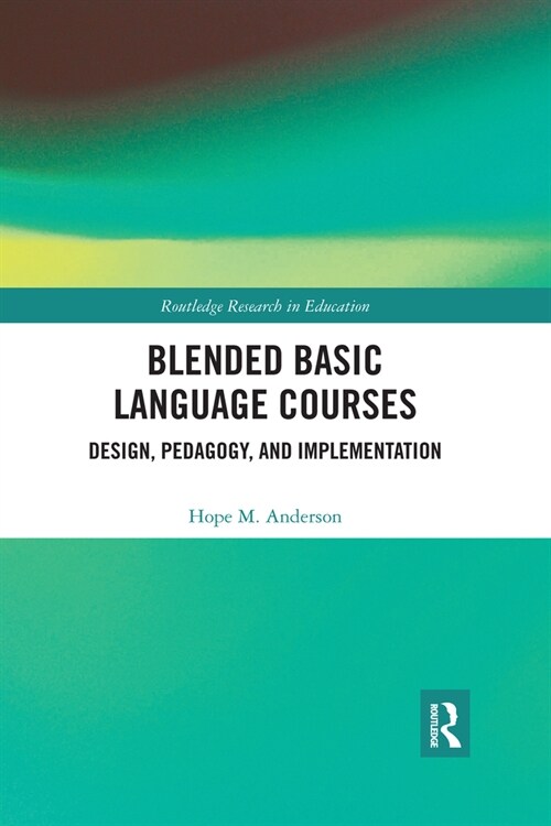 Blended Basic Language Courses : Design, Pedagogy, and Implementation (Paperback)