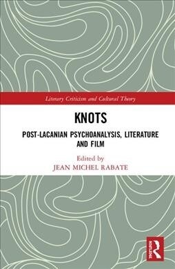 Knots : Post-Lacanian Psychoanalysis, Literature and Film (Hardcover)