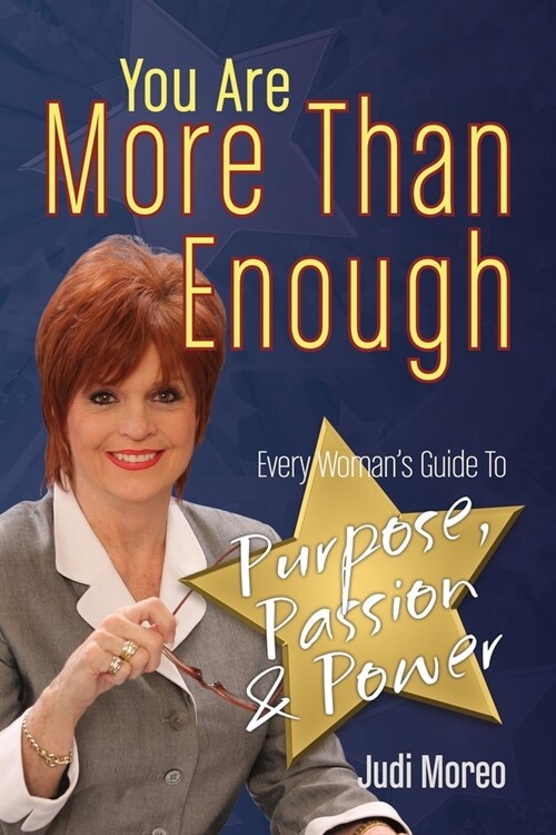 You Are More Than Enough: Every Womans Guide to Purpose, Passion and Power (Paperback)