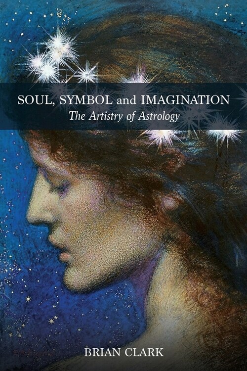 Soul, Symbol and Imagination: The Artistry of Astrology (Paperback)