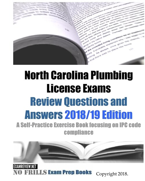 North Carolina Plumbing License Exams Review Questions and Answers: A Self-Practice Exercise Book focusing on IPC code compliance (Paperback)