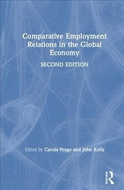 Comparative Employment Relations in the Global Economy (Hardcover, 2 ed)