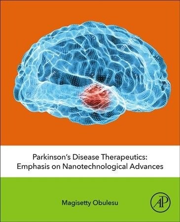 Parkinsons Disease Therapeutics: Emphasis on Nanotechnological Advances (Paperback)