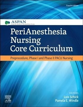 Perianesthesia Nursing Core Curriculum: Preprocedure, Phase I and Phase II Pacu Nursing (Paperback, 4)