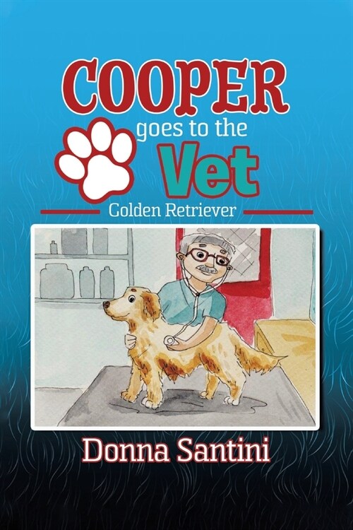 Cooper Goes to the Vet: Golden Retriever (Paperback)