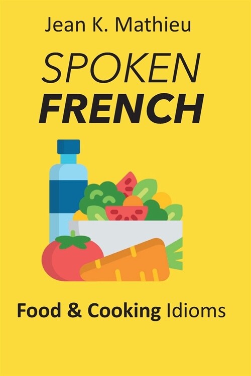 Spoken French: Food and Cooking Idioms (Paperback)