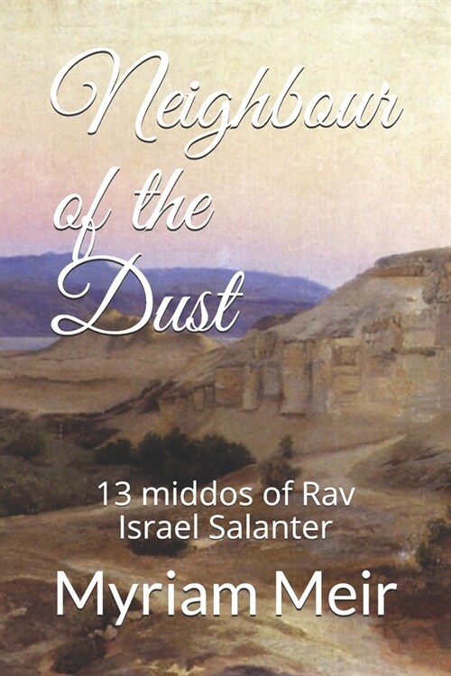 Neighbour of the Dust: 13 middos of Rav Israel Salanter (Paperback)