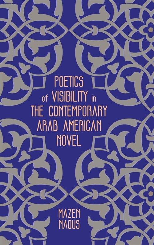 Poetics of Visibility in the Contemporary Arab American Novel (Hardcover)