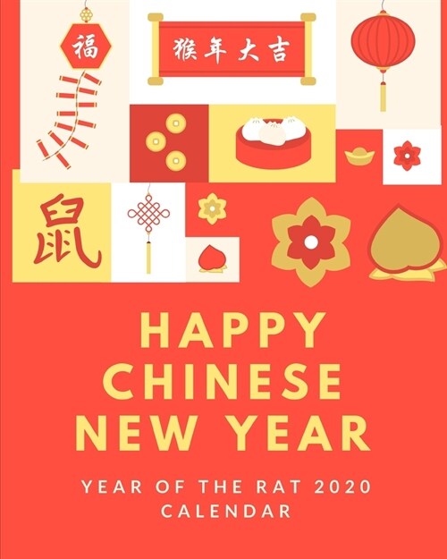 Happy Chinese New Year Year of the Rat 2020 Calendar: Dated Weekly Planner Chinese New Year With This Keepsake Spring Festival Astrology Zodiac Fortun (Paperback)