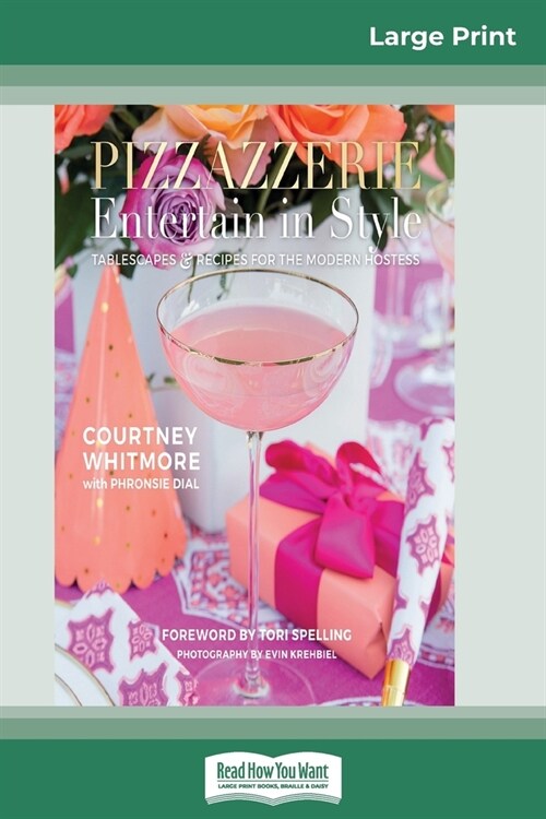 Pizzazzerie: Entertain in Style: Tablescapes & Recipes for the Modern Hostess (16pt Large Print Edition) (Paperback)
