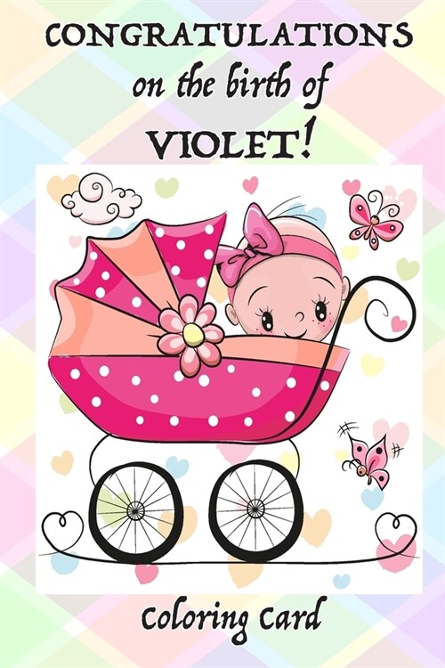 CONGRATULATIONS on the birth of VIOLET! (Coloring Card): (Personalized Card/Gift) Personal Inspirational Messages & Adult Coloring! (Paperback)