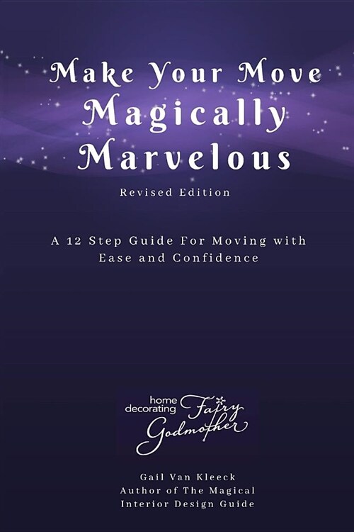 Make Your Move Magically Marvelous: A Simple Step-by-Step for Making your Move an Organized and Rewarding Experience (Revised Edition) (Paperback)