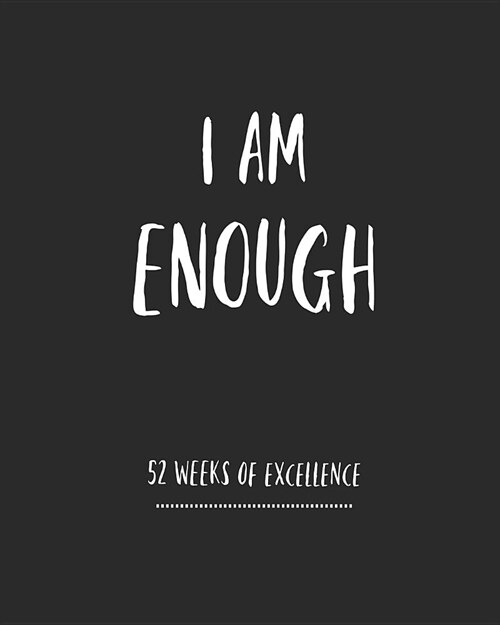 I Am Enough: 52 Week Planner/ Weekly Planner/ Daily Planner/ Habit Tracker/ Water Tracker/ Positive Affirmation And Gratitude Journ (Paperback)