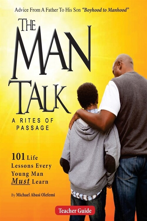 The Man Talk: Lessons from Boyhood to Manhood (Paperback)