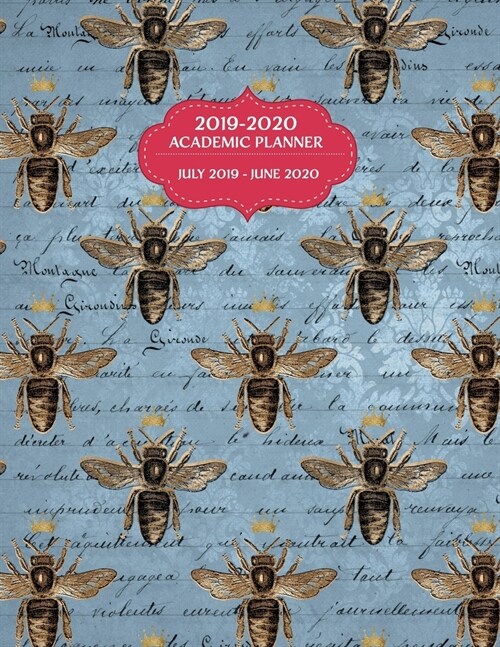 Academic Planner 2019-2020 July 2019 - June 2020: Academic Year Weekly & Monthly Agenda Organizer - Vintage Honeybee (Paperback)