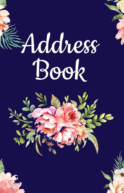 Address Book: Pretty Floral Design, Address Organizer, Tabbed in Alphabetical Order, Perfect for Keeping Track of Addresses, Email, (Paperback)