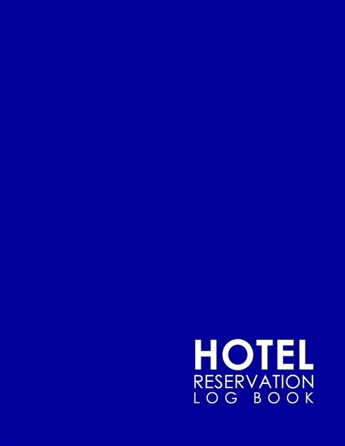 Hotel Reservation Log Book: Booking Log, Reservation Book Paper, Hotel Reservation Book, Reservation Planner, Minimalist Blue Cover (Paperback)