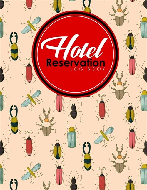 Hotel Reservation Log Book: Booking Template, Reservation Date Book, Hotel Reservation Form Format, Room Booking Form Template, Cute Insects & Bug (Paperback)
