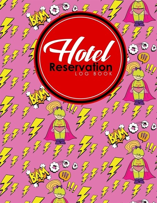 Hotel Reservation Log Book: Booking Reservation System, Reservation Book Sheets, Hotel Reservation Confirmation Template, Reservation Sheet Templa (Paperback)