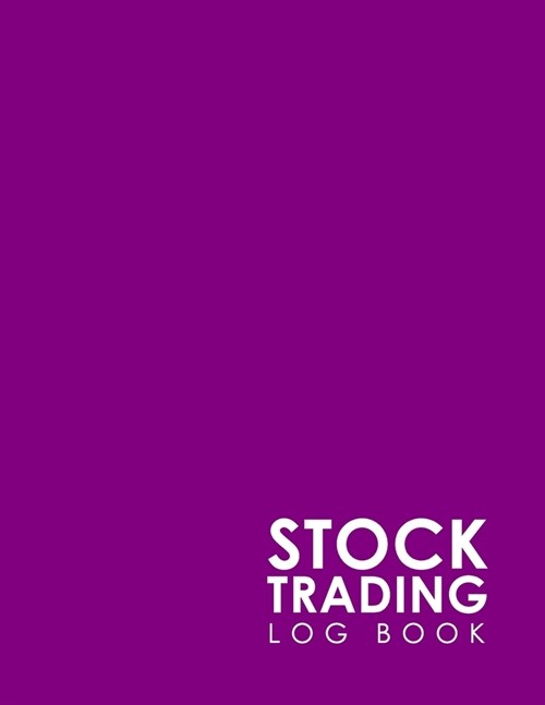 Stock Trading Log Book: Journal Of Stock And Forex Trading, Trading Diary Template, Stock Trading Ledger, Trading Notebook, Minimalist Purple (Paperback)
