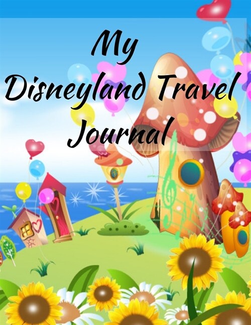 My Disneyland Travel Journal: A Colorful Theme Fun Kids Vacation Activity Guide Book Planner Diary Notebook Log Organizer for Children with Autograp (Paperback)