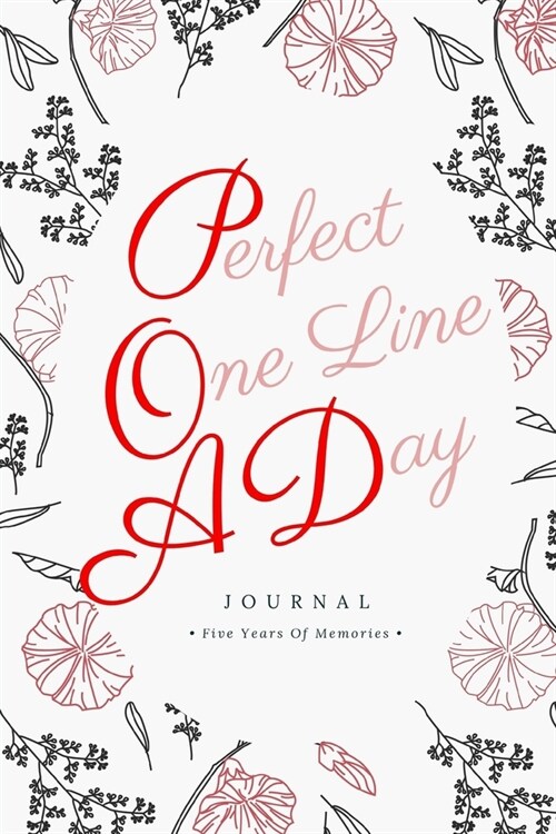 Perfect One Line A Day Journal: A Five-Year of Memory, 6X9 Daily, Dated and Lined Book, l (Blank Journal for Daily Reflections, 5 Year Diary Book) (Paperback)