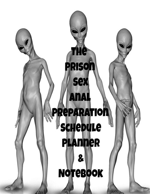 The Prison Sex Anal Preparation Schedule Planner & Notebook: The Perfect Gift Idea, Adult gag prank gifts, Novelty Joke Stocking Stuffer Ideas, 8.5x11 (Paperback)