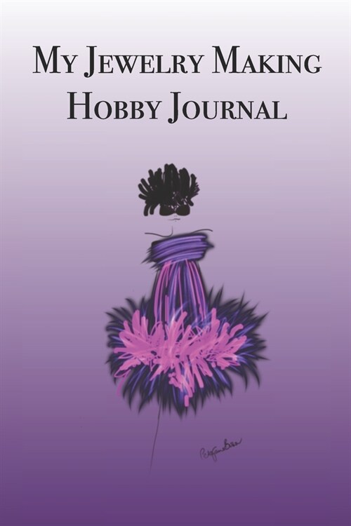 My Jewelry Making Hobby Journal: Stylishly illustrated little notebook is the perfect accessory to help you plan your favorite hobby. (Paperback)