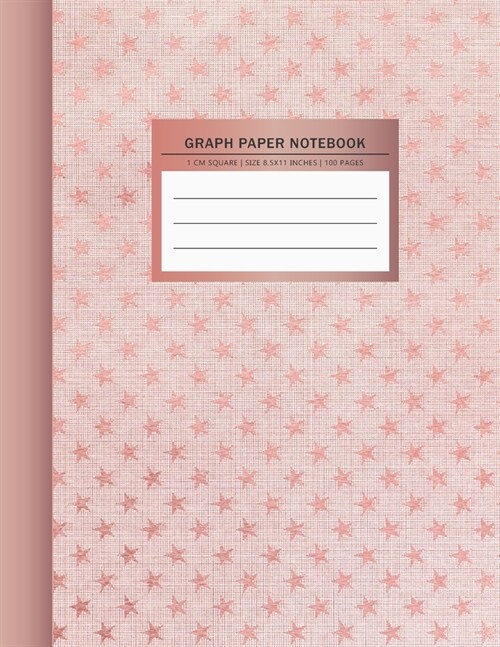 Graph Paper Notebook: Star Pattern Rose Gold 1 cm. Squares Graphing Notebook Graph Composition Book Quad Ruled Notebook Science & Math Noteb (Paperback)
