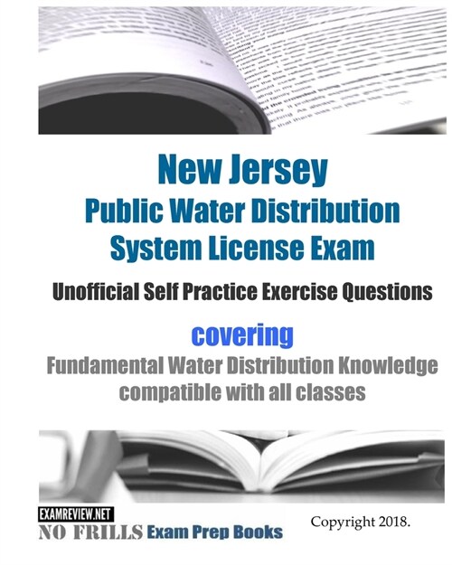 New Jersey Public Water Distribution System License Exam Unofficial Self Practice Exercise Questions: covering Fundamental Water Distribution Knowledg (Paperback)