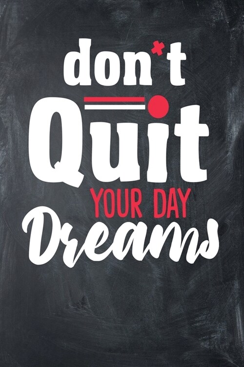 Dont Quit Your Day Dreams: Not Nice Motivational Planner Journal - 6x9 108 Page Count Wide Ruled Lined Notebook - Reach For Your Dreams Cute Note (Paperback)