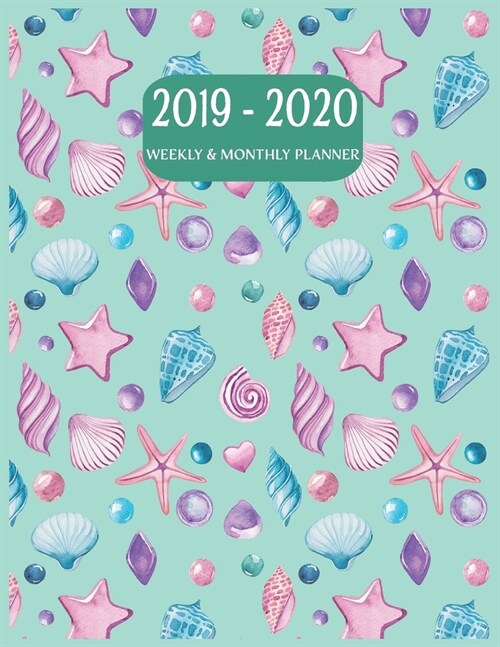 2019-2020 Weekly and Monthly Planner: Academic Planner Organizer (July 2019 through June 2020) - Watercolor Seashells and Starfish (Paperback)