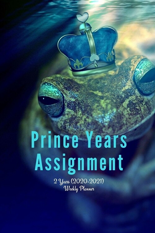 Prince Years Assignment: New 2 Years 2020 - 2021 Weekly Planners Finally Here - Give You a Week on Each Page - With 108 pages of 2 Year Long Pl (Paperback)